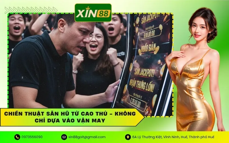 Chiến Thuật Săn Hũ Từ Cao Thủ - Không Chỉ Dựa Vào Vận May