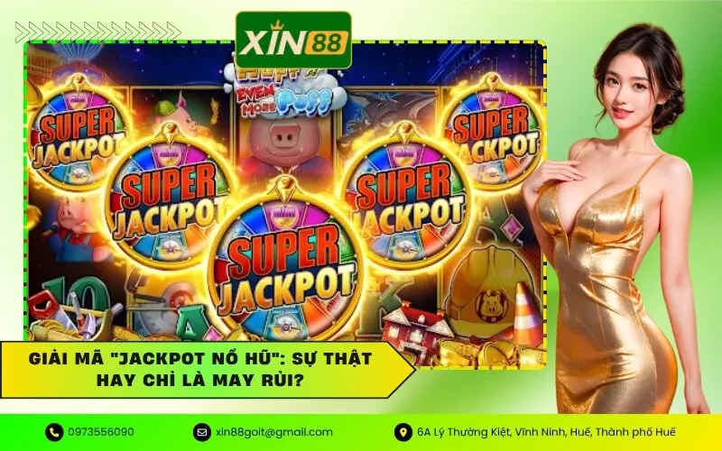 Giải Mã Jackpot Nổ Hũ Sự Thật Hay Chỉ Là May Rủi