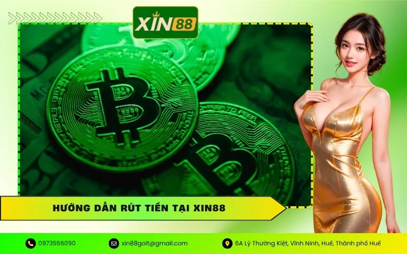 Hướng Dẫn Rút Tiền Tại Xin88