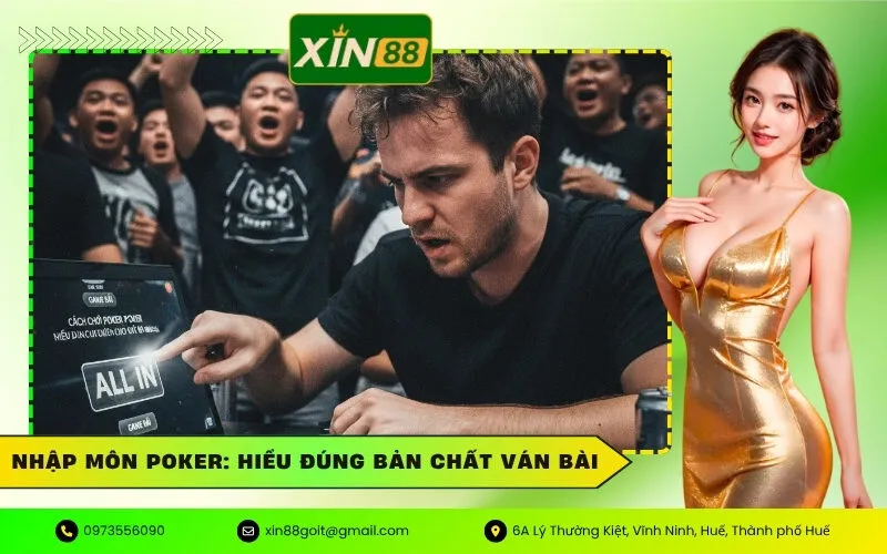 Nhập Môn Poker Hiểu Đúng Bản Chất Ván Bài