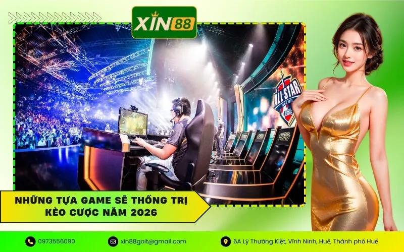 Những Tựa Game Sẽ Thống Trị Kèo Cược Năm 2026