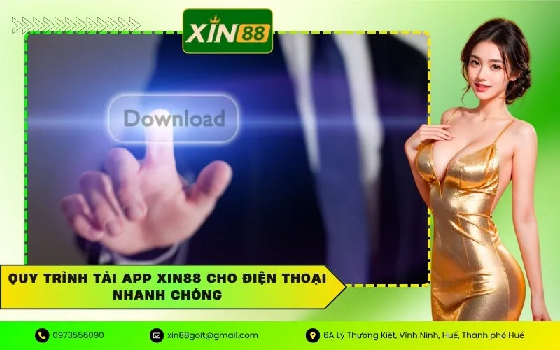 Quy trình tải app Xin88 cho điện thoại nhanh chóng