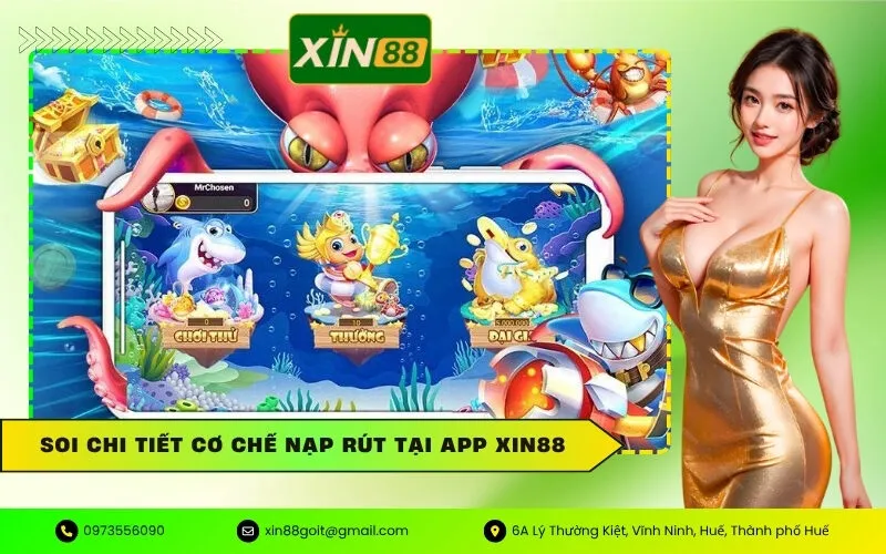 Soi chi tiết cơ chế nạp rút tại app xin88