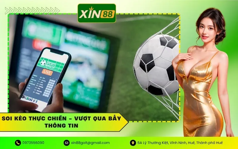 Soi Kèo Thực Chiến - Vượt Qua Bẫy Thông Tin