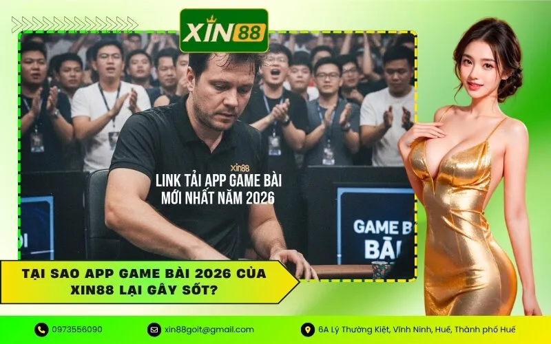 Tại Sao App Game Bài 2026 Của xin88 Lại Gây Sốt