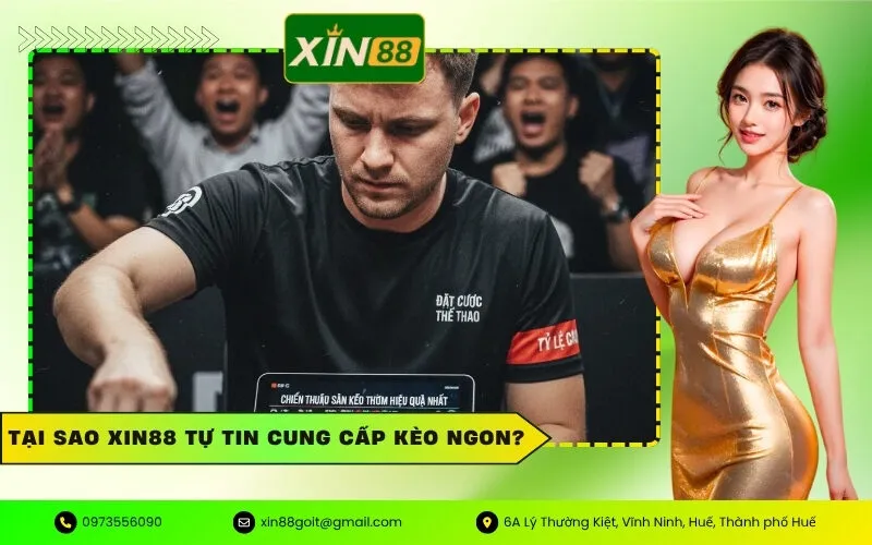 Tại Sao Xin88 Tự Tin Cung Cấp Kèo Ngon