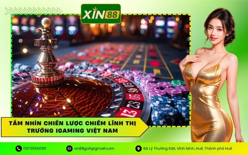 Tầm nhìn chiến lược chiếm lĩnh thị trường iGaming Việt Nam