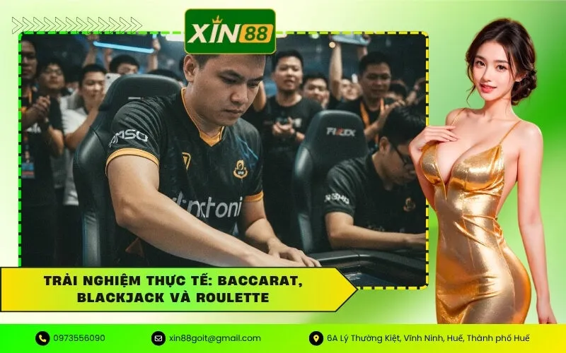 Trải Nghiệm Thực Tế Baccarat, Blackjack và Roulette