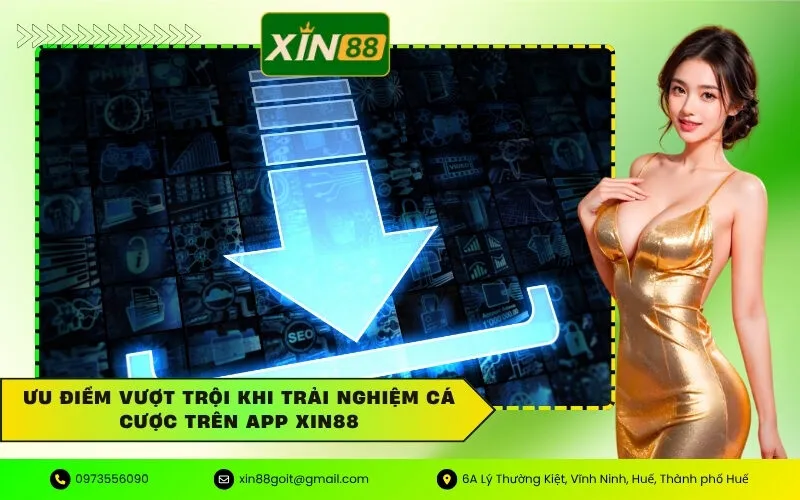 Ưu điểm vượt trội khi trải nghiệm cá cược trên app Xin88